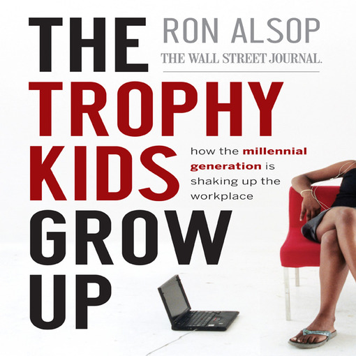 Title details for The Trophy Kids Grow Up by Ron Alsop - Available